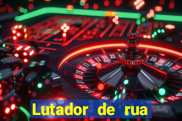 Lutador de rua filme completo dublado mega filmes